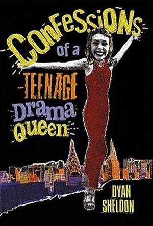 Confessions of a Teenage Drama Queen by Dyan Sheldon