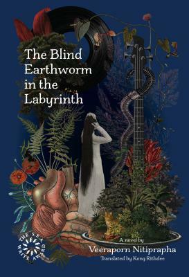 The Blind Earthworm in the Labyrinth by Veeraporn Nitiprapha