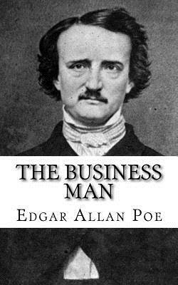 The Business Man by Edgar Allan Poe