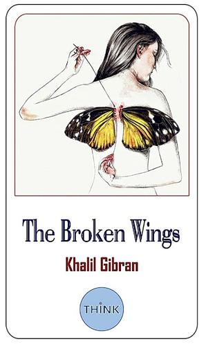 The Broken Wings (English and Arabic Edition): A Poetic Novel in Bilingual Edition by Khalil Gibran