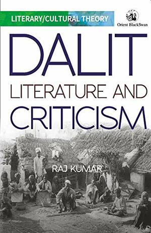 Dalit Literature and Criticism by Raj Kumar