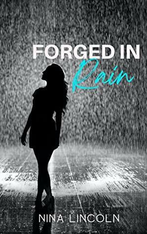 Forged in Rain by Nina Lincoln