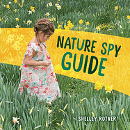 Nature Spy Guide by Shelley Rotner