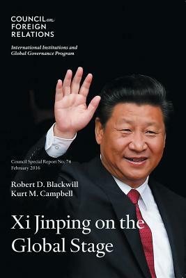 Xi Jinping on the Global Stage by Kurt M. Campbell, Robert D. Blackwill
