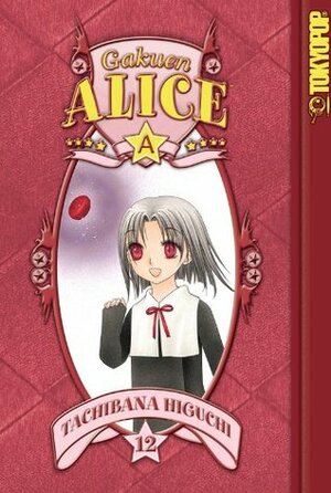 Gakuen Alice, Vol. 12 by Tachibana Higuchi