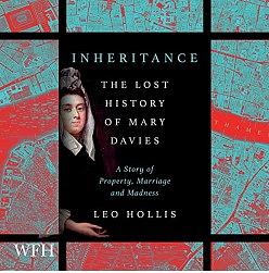 Inheritance: The Lost History of Mary Davies: A Story of Property, Marriage and Madness by Leo Hollis