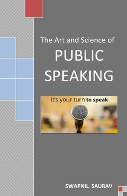 The Art and Science of Public Speaking by Swapnil Saurav