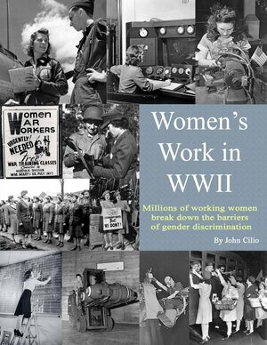 Women's Work in WWII by Lisa Maxwell, Herb Hill, John Cilio
