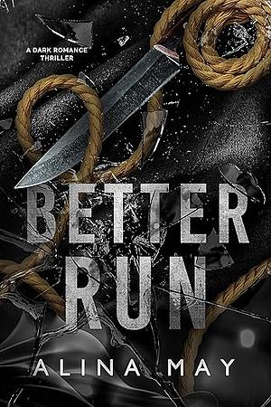Better Run by Alina May