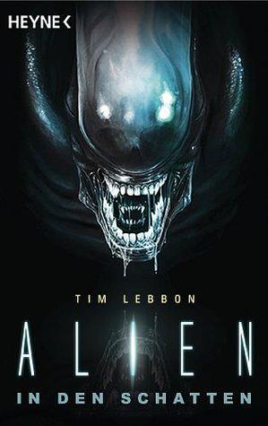Alien: In den Schatten by Kristof Kurz, Tim Lebbon