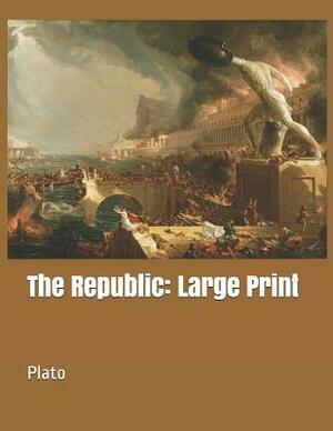 The Republic: Large Print by Plato