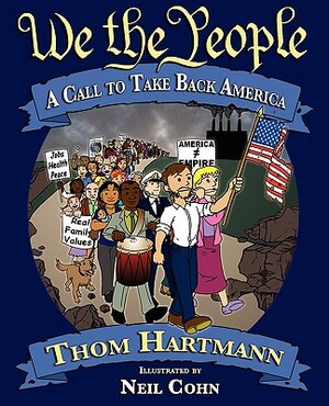 We the People: A Call to Take Back America by Thom Hartmann