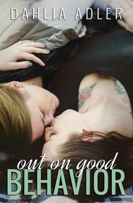 Out on Good Behavior by Dahlia Adler