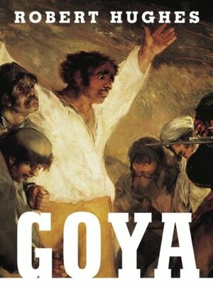 Goya by Robert Hughes