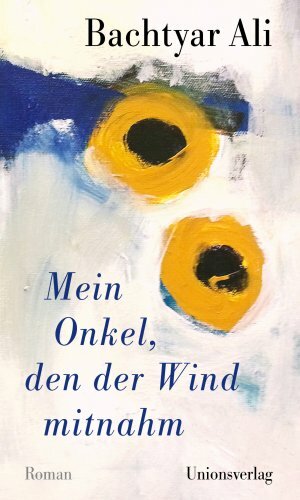 Mein Onkel, den der Wind mitnahm by Bachtyar Ali