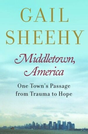 Middletown, America: One Town's Passage from Trauma To Hope by Gail Sheehy