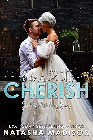 Mine to Cherish by Natasha Madison, Natasha Madison