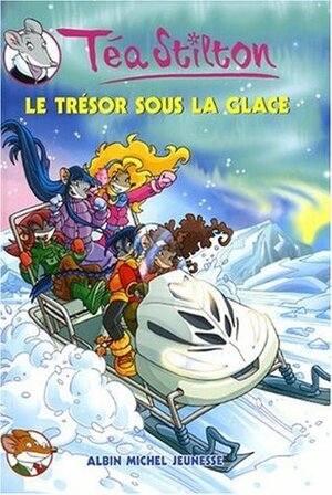 Le Tresor Sous La Glace by Thea Stilton, Thea Stilton