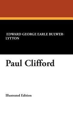 Paul Clifford by Edward George Bulwer-Lytton, Edward George Earle Bulwer-Lytton