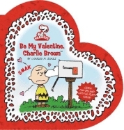 Be My Valentine, Charlie Brown by Charles M. Schulz