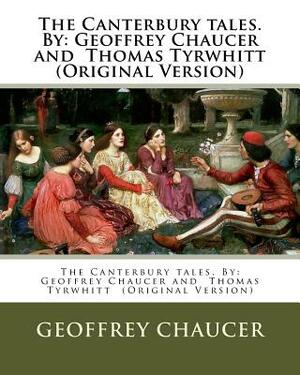 The Canterbury tales. By: Geoffrey Chaucer and Thomas Tyrwhitt (Original Version) by Thomas Tyrwhitt, Geoffrey Chaucer, Edward Corbould