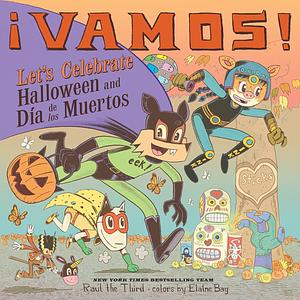 ¡Vamos! Let's Celebrate Halloween and Día de los Muertos  A Halloween and Day of the Dead Celebration by Raúl The Third