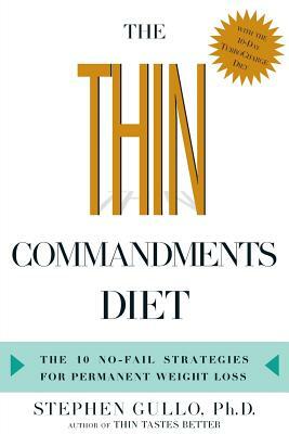 The Thin Commandments Diet: The Ten No-Fail Strategies for Permanent Weight Loss by Stephen Gullo