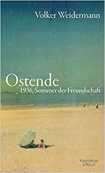 Oostende 1936 : sommeren før mørket falt by Volker Weidermann