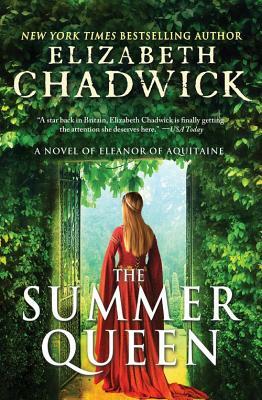 The Summer Queen: A Novel of Eleanor of Aquitaine by Elizabeth Chadwick