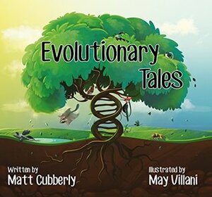 Evolutionary Tales by Matt Cubberly, May Villani