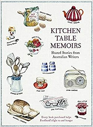 Kitchen Table Memoirs Shared Stories from Australian Writers by Nick Richardson