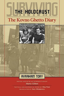 Surviving the Holocaust: The Kovno Ghetto Diary by Avraham Tory, Dina Porat