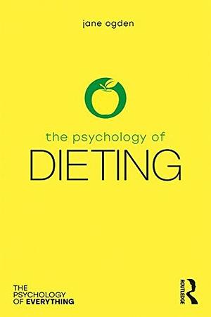 The Psychology of Dieting by Jane Ogden