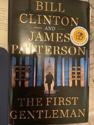 The First Gentleman  by Bill Clinton, James Patterson
