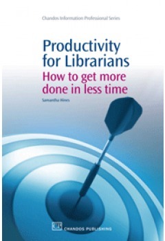 Productivity for Librarians: How to get more done in less time by Samantha Hines