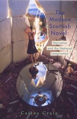 The Modern Scottish Novel: Narrative and the National Imagination by Cairns Craig