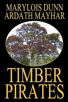 Timber Pirates by Ardath Mayhar, Marylois Dunn