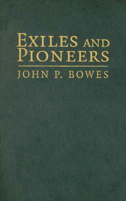 Exiles and Pioneers: Eastern Indians in the Trans-Mississippi West by John P. Bowes