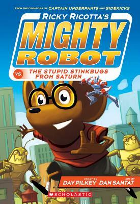Ricky Ricotta's Mighty Robot vs. the Stupid Stinkbugs from Saturn (Ricky Ricotta's Mighty Robot #6), Volume 6 by Dav Pilkey