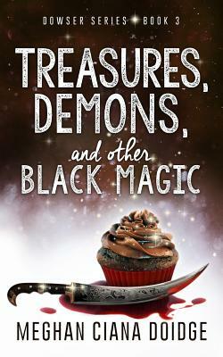 Treasures, Demons, and Other Black Magic by Meghan Ciana Doidge