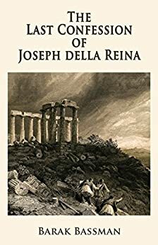 The Last Confession of Joseph della Reina by Barak A. Bassman, Barak A. Bassman