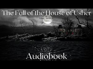 The Fall of the House of Usher by Edgar Allan Poe