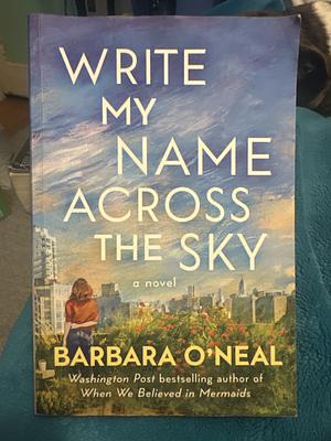 Write My Name Across the Sky by Barbara O'Neal