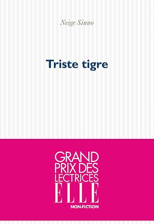 Triste tigre by Neige Sinno