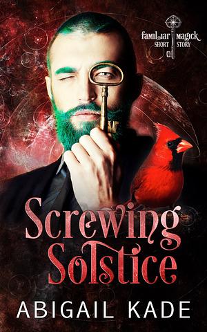 Screwing Solstice by Abigail Kade