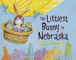 The Littlest Bunny in Nebraska: An Easter Adventure by Lily Jacobs