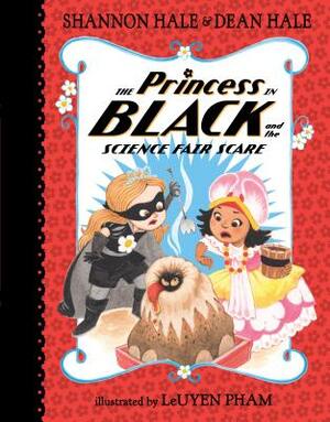 The Princess in Black and the Science Fair Scare by Shannon Hale, Dean Hale