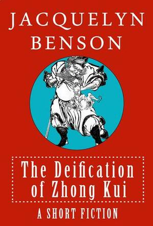 The Deification of Zhong Kui by Jacquelyn Benson