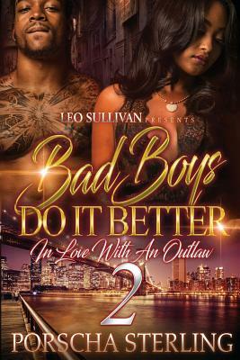 Bad Boys Do It Better 2: In Love With an Outlaw by Porscha Sterling