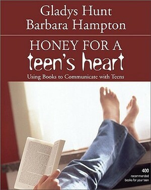 Honey for a Teen's Heart: Using Books to Communicate with Teens by Gladys M. Hunt, Barbara Hampton